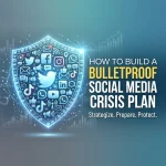 How to Build a Bulletproof Social Media Crisis Plan