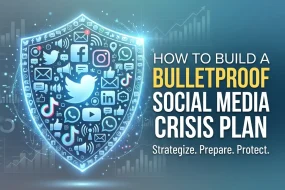 How to Build a Bulletproof Social Media Crisis Plan
