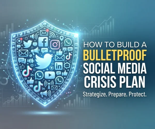 How to Build a Bulletproof Social Media Crisis Plan